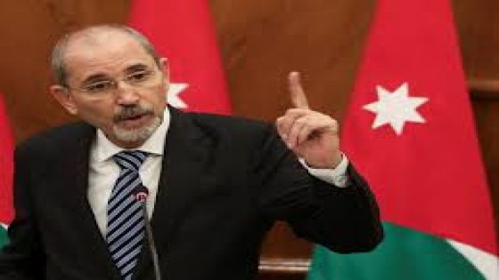 وزير الخارجية الأردني: القانون الدولي والقانون الإنساني أصبحا مجرد شعارات ترفع دون تطبيق فعلي
